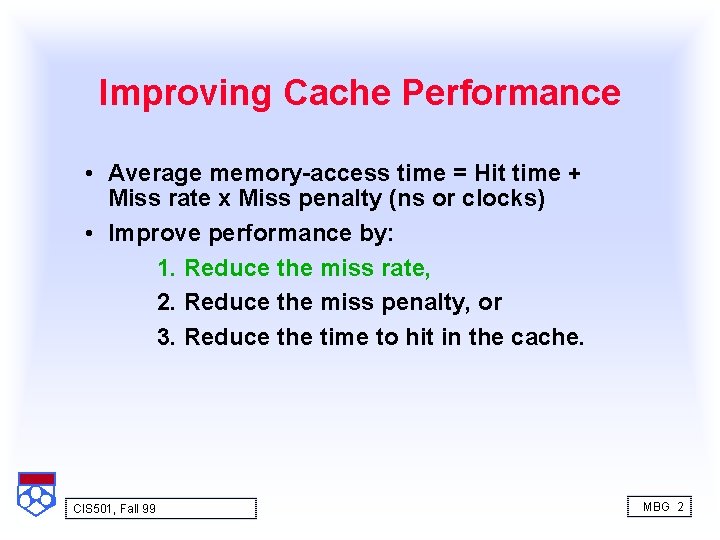 Improving Cache Performance • Average memory-access time = Hit time + Miss rate x