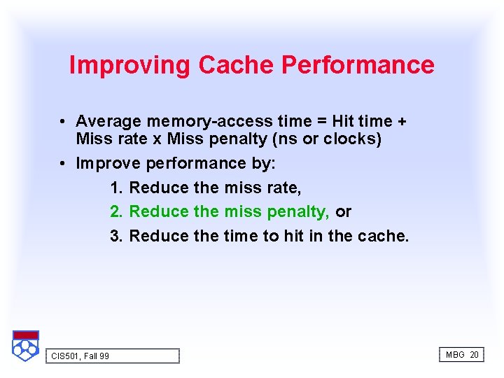 Improving Cache Performance • Average memory-access time = Hit time + Miss rate x
