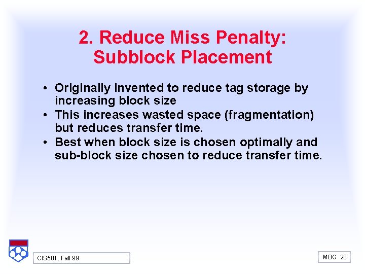 2. Reduce Miss Penalty: Subblock Placement • Originally invented to reduce tag storage by