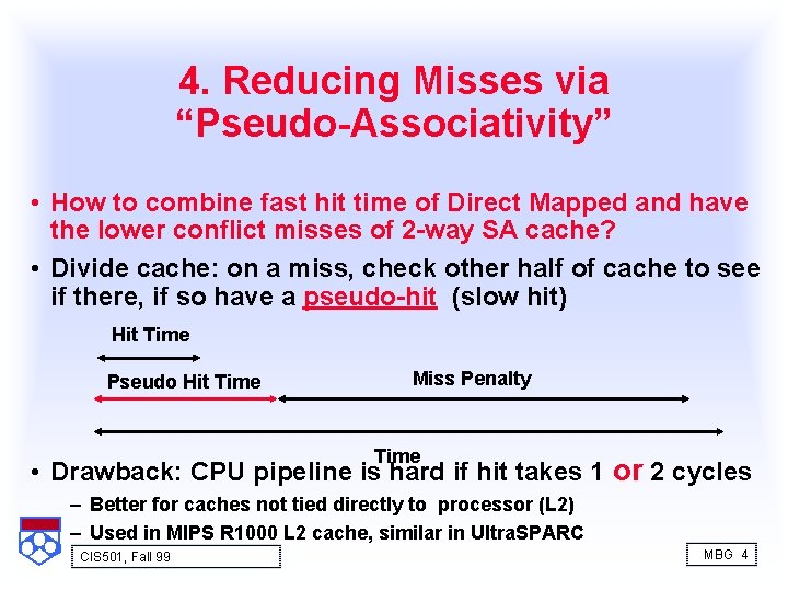 4. Reducing Misses via “Pseudo-Associativity” • How to combine fast hit time of Direct