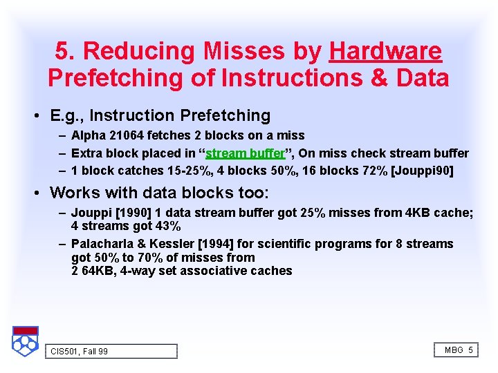 5. Reducing Misses by Hardware Prefetching of Instructions & Data • E. g. ,
