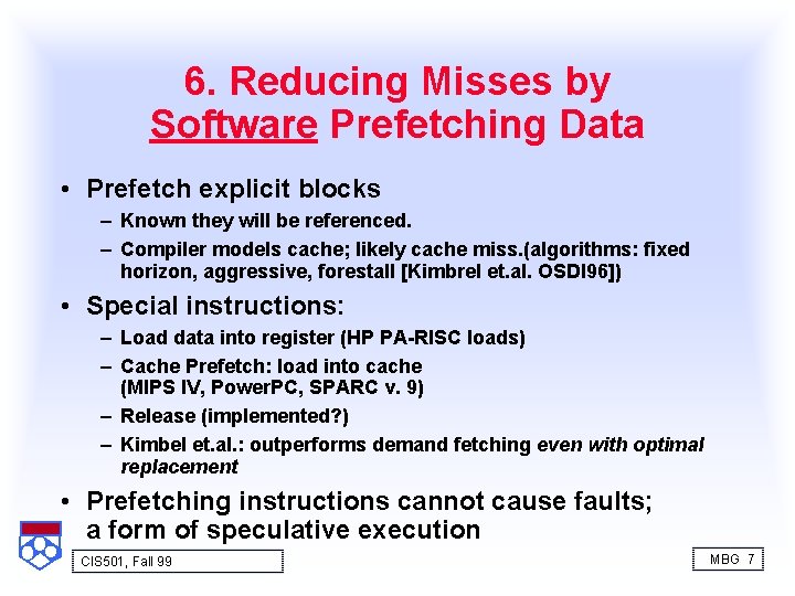 6. Reducing Misses by Software Prefetching Data • Prefetch explicit blocks – Known they