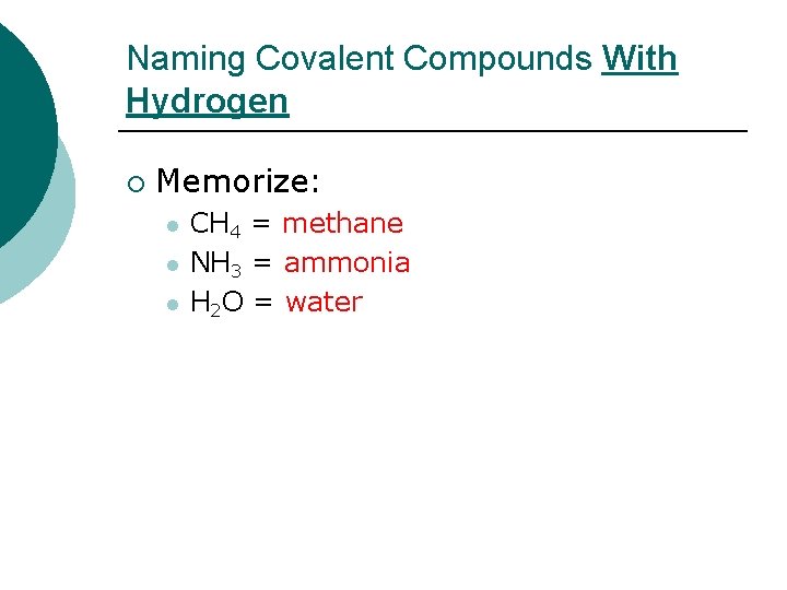 Naming Covalent Compounds With Hydrogen ¡ Memorize: l l l CH 4 = methane
