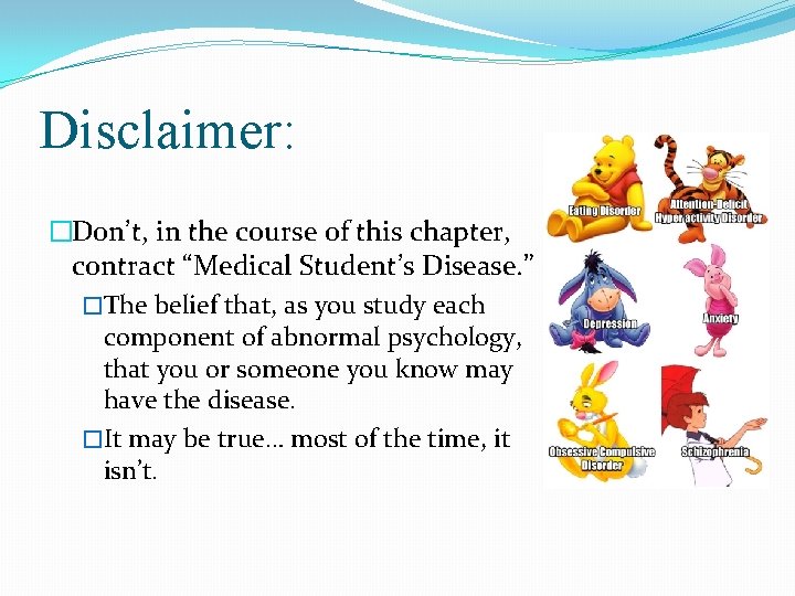 Disclaimer: �Don’t, in the course of this chapter, contract “Medical Student’s Disease. ” �The
