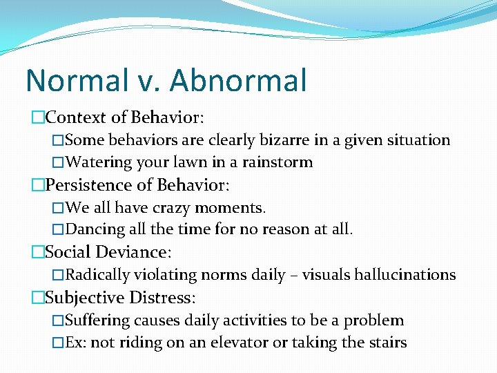 Normal v. Abnormal �Context of Behavior: �Some behaviors are clearly bizarre in a given