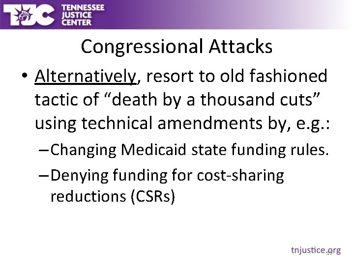 Congressional Attacks • Alternatively, resort to old fashioned tactic of “death by a thousand