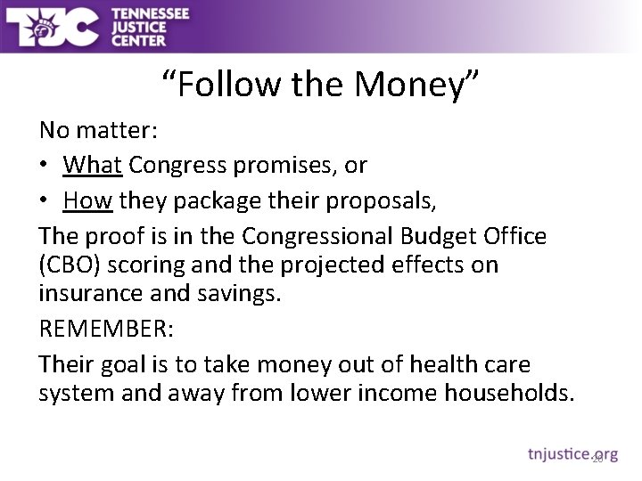 “Follow the Money” No matter: • What Congress promises, or • How they package
