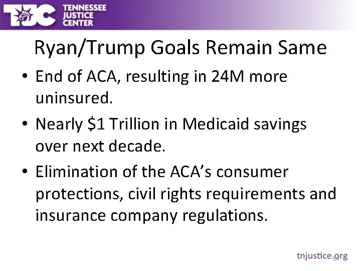 Ryan/Trump Goals Remain Same • End of ACA, resulting in 24 M more uninsured.