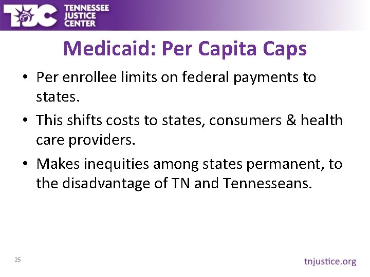 Medicaid: Per Capita Caps • Per enrollee limits on federal payments to states. •