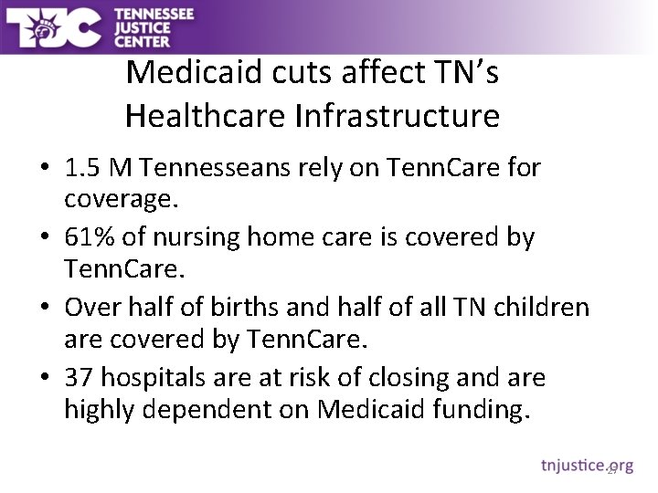 Medicaid cuts affect TN’s Healthcare Infrastructure • 1. 5 M Tennesseans rely on Tenn.