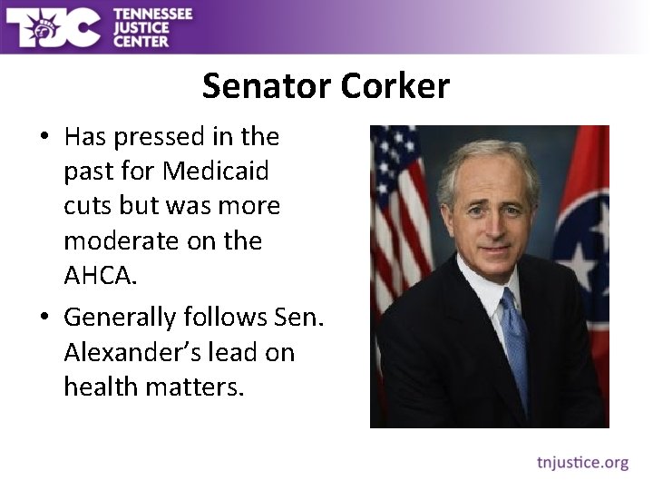 Senator Corker • Has pressed in the past for Medicaid cuts but was more