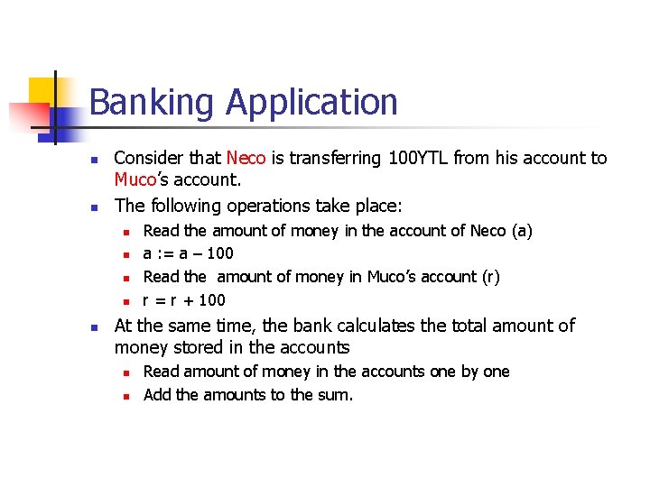 Banking Application n n Consider that Neco is transferring 100 YTL from his account