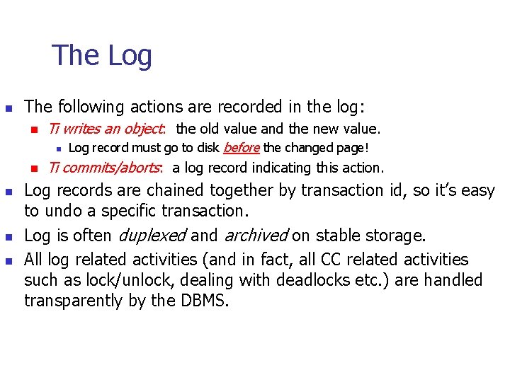 The Log n The following actions are recorded in the log: n Ti writes