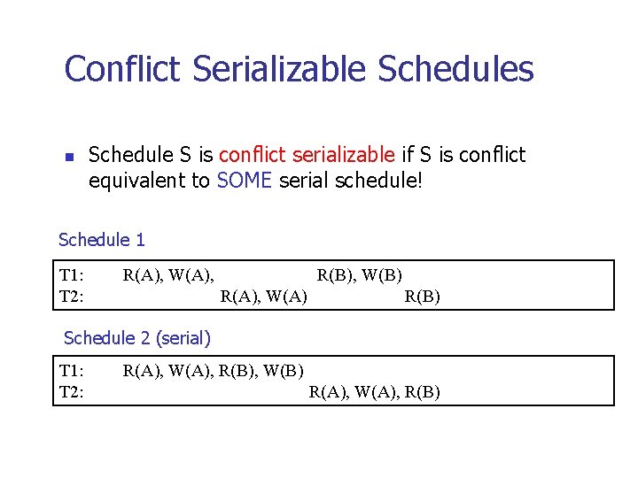 Conflict Serializable Schedules n Schedule S is conflict serializable if S is conflict equivalent