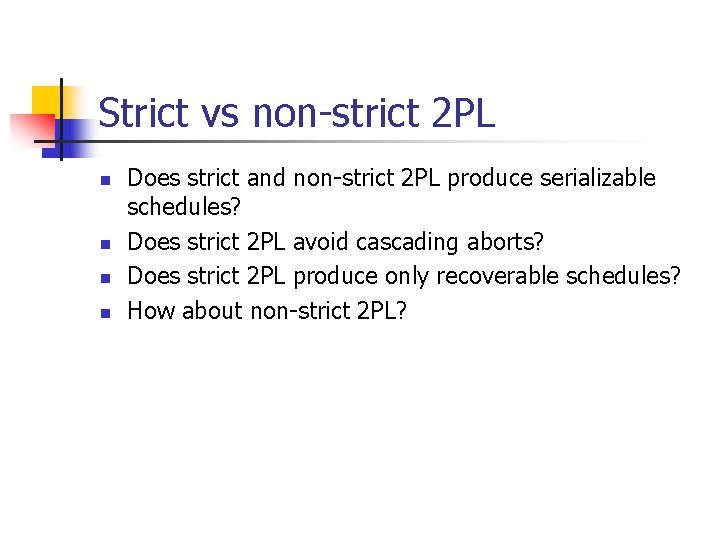 Strict vs non-strict 2 PL n n Does strict and non-strict 2 PL produce