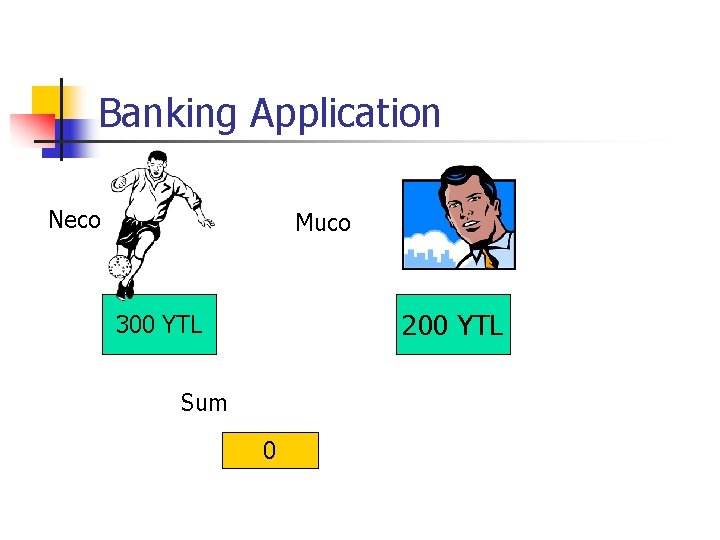 Banking Application Neco Muco 200 YTL 300 YTL Sum 0 