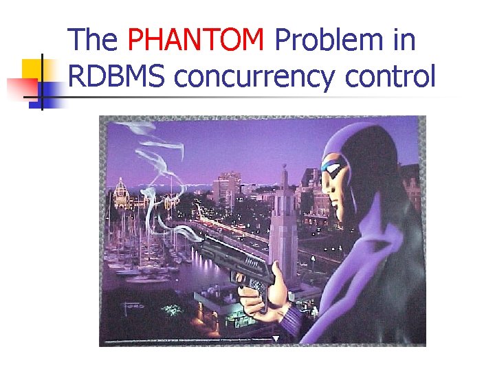 The PHANTOM Problem in RDBMS concurrency control 