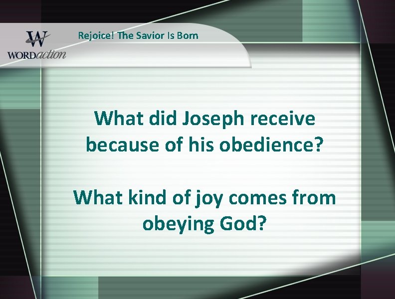 Rejoice! The Savior Is Born What did Joseph receive because of his obedience? What