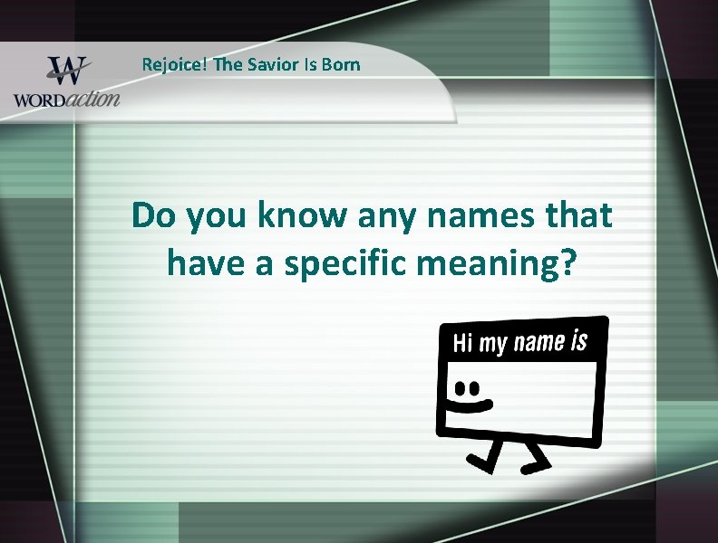Rejoice! The Savior Is Born Do you know any names that have a specific