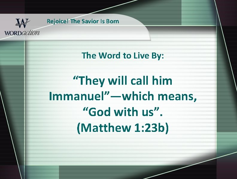 Rejoice! The Savior Is Born The Word to Live By: “They will call him