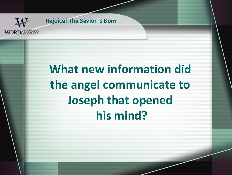 Rejoice! The Savior Is Born What new information did the angel communicate to Joseph