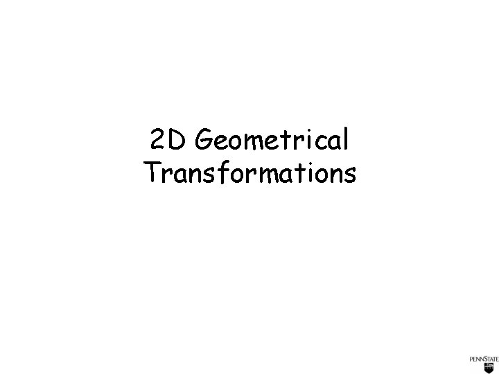 2 D Geometrical Transformations 