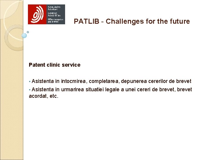 PATLIB - Challenges for the future Patent clinic service • Asistenta in intocmirea, completarea,