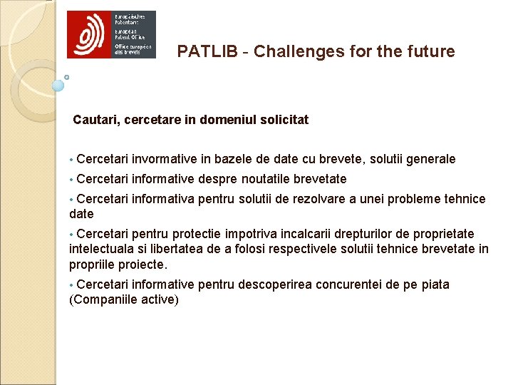 PATLIB - Challenges for the future Cautari, cercetare in domeniul solicitat • Cercetari invormative