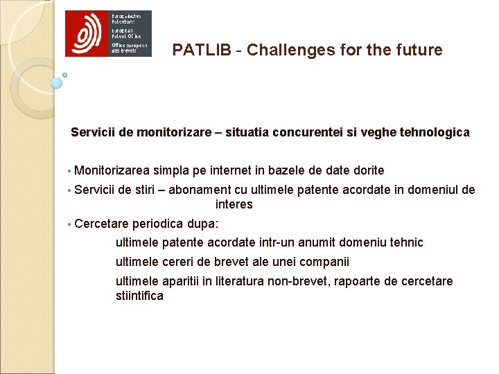 PATLIB - Challenges for the future Servicii de monitorizare – situatia concurentei si veghe