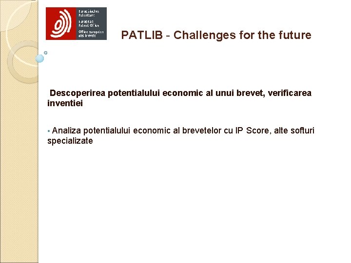 PATLIB - Challenges for the future Descoperirea potentialului economic al unui brevet, verificarea inventiei