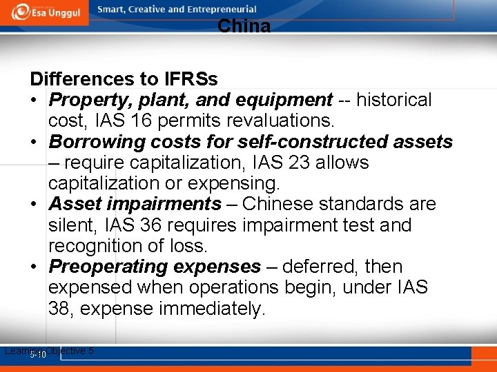 China Differences to IFRSs • Property, plant, and equipment -- historical cost, IAS 16