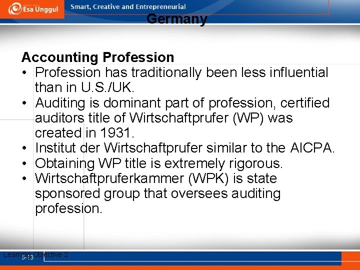 Germany Accounting Profession • Profession has traditionally been less influential than in U. S.