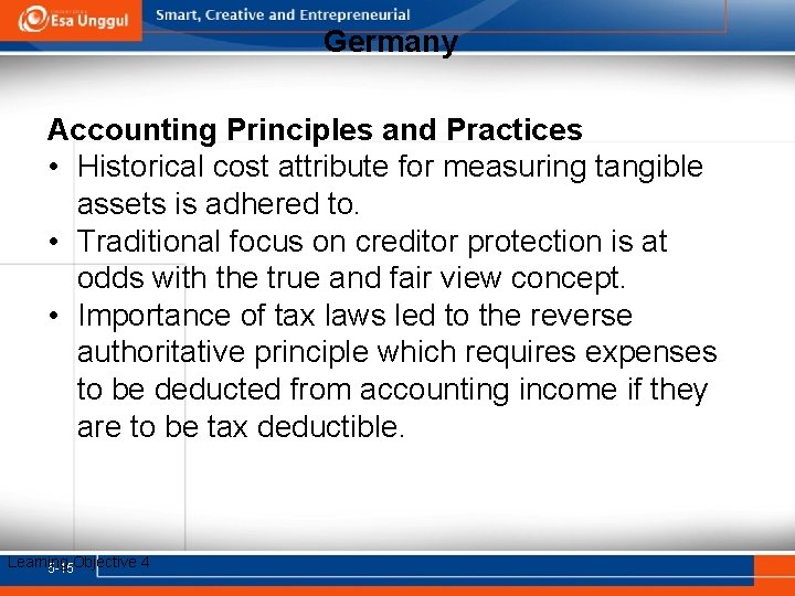 Germany Accounting Principles and Practices • Historical cost attribute for measuring tangible assets is