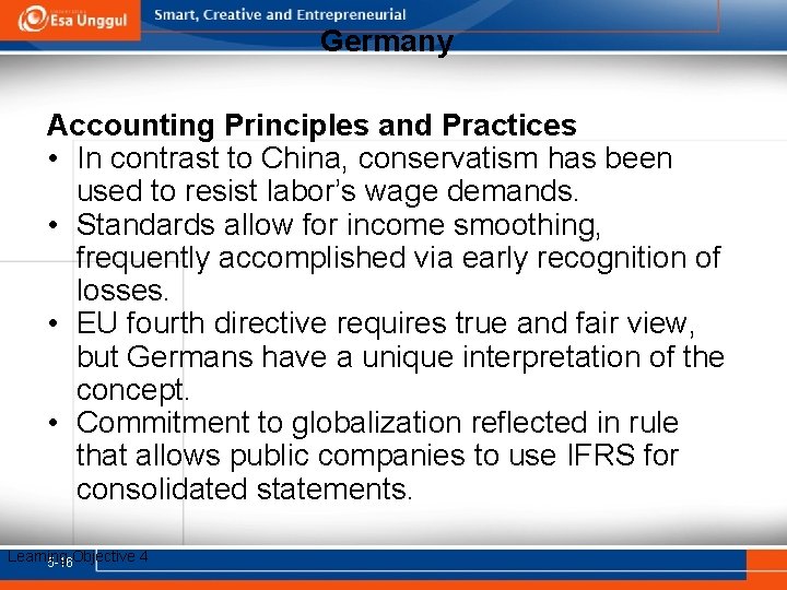 Germany Accounting Principles and Practices • In contrast to China, conservatism has been used