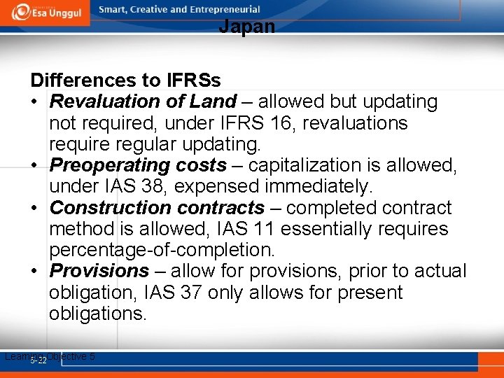 Japan Differences to IFRSs • Revaluation of Land – allowed but updating not required,