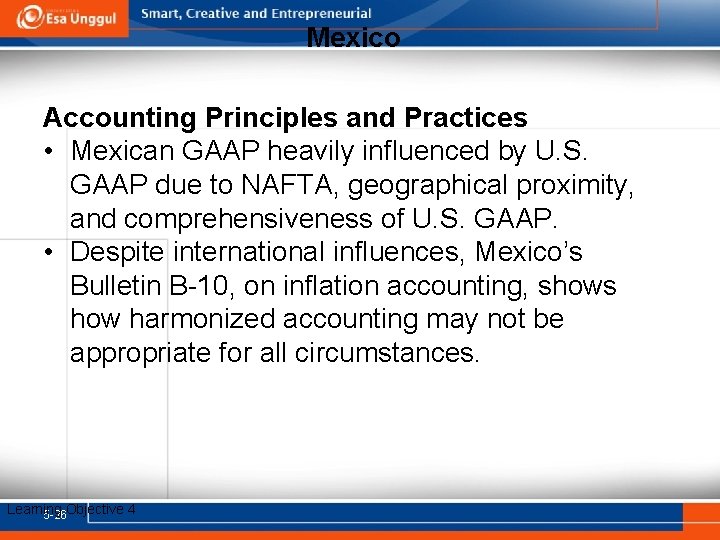 Mexico Accounting Principles and Practices • Mexican GAAP heavily influenced by U. S. GAAP