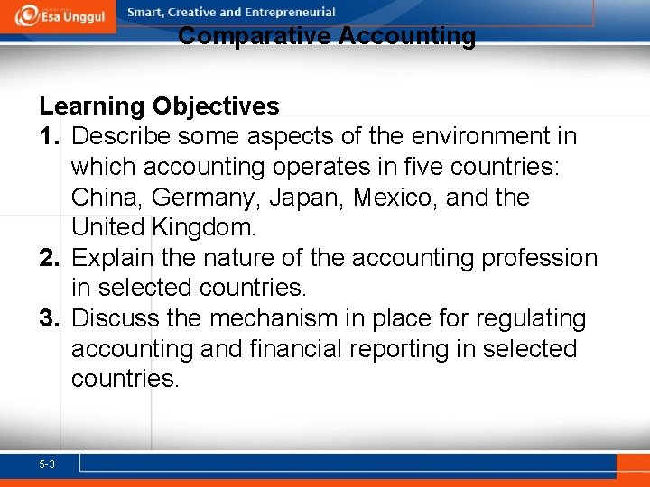 Comparative Accounting Learning Objectives 1. Describe some aspects of the environment in which accounting