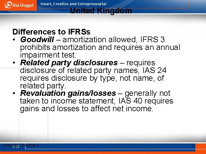 United Kingdom Differences to IFRSs • Goodwill – amortization allowed, IFRS 3 prohibits amortization