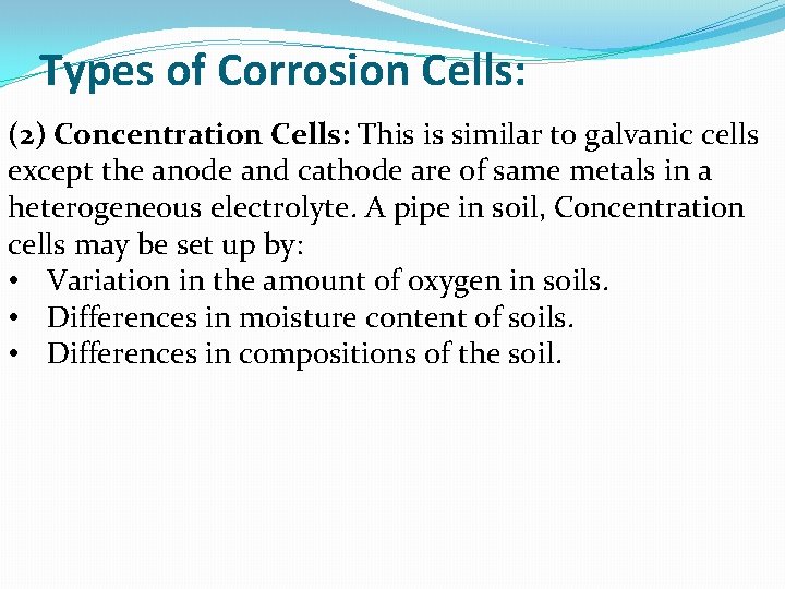 Types of Corrosion Cells: (2) Concentration Cells: This is similar to galvanic cells except
