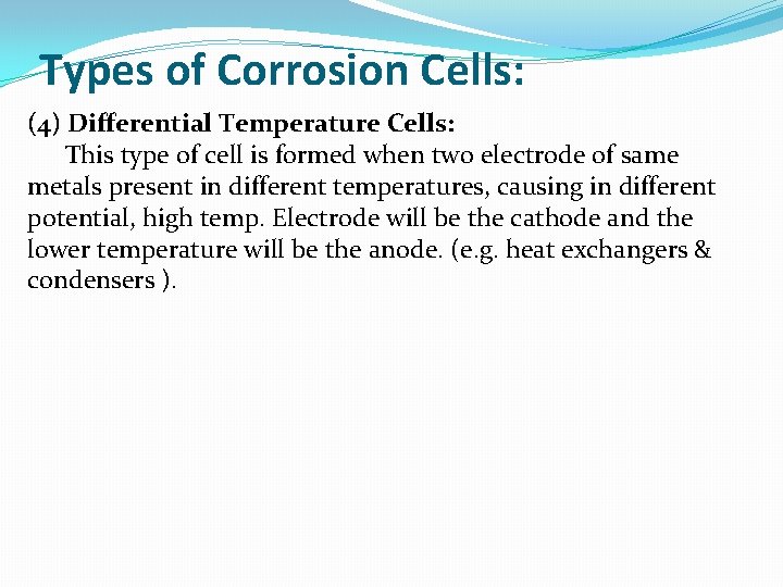 Types of Corrosion Cells: (4) Differential Temperature Cells: This type of cell is formed