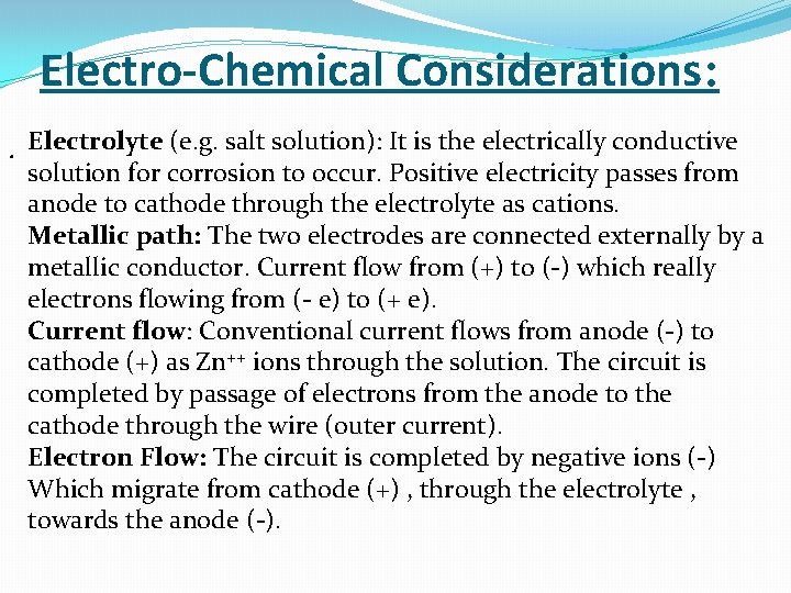 Electro-Chemical Considerations: . Electrolyte (e. g. salt solution): It is the electrically conductive solution