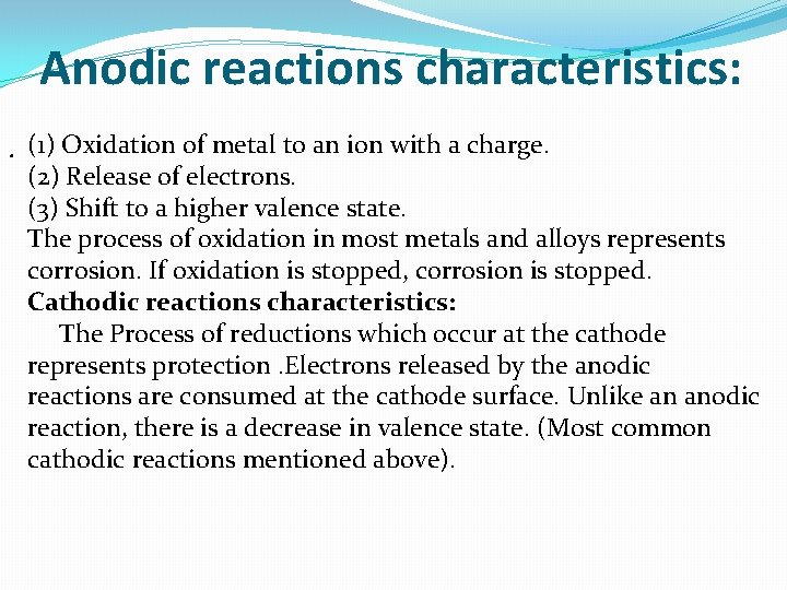 Anodic reactions characteristics: . (1) Oxidation of metal to an ion with a charge.