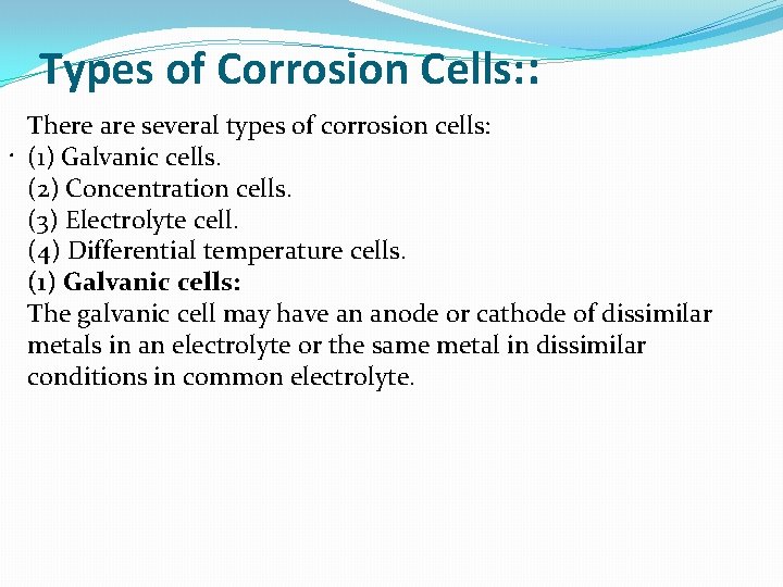 Types of Corrosion Cells: : There are several types of corrosion cells: . (1)