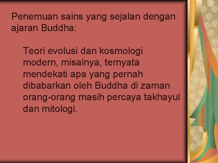 Penemuan sains yang sejalan dengan ajaran Buddha: Teori evolusi dan kosmologi modern, misalnya, ternyata