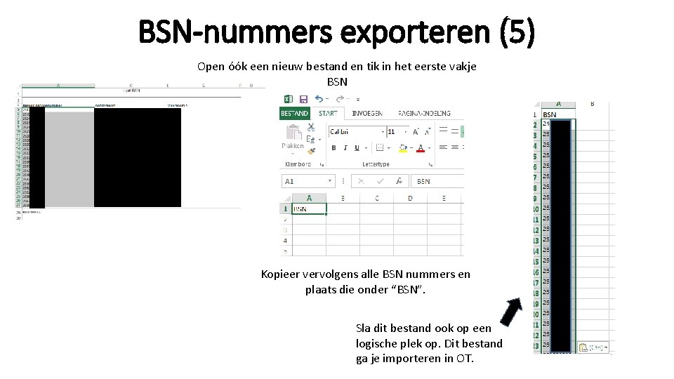 BSN-nummers exporteren (5) Open óók een nieuw bestand en tik in het eerste vakje