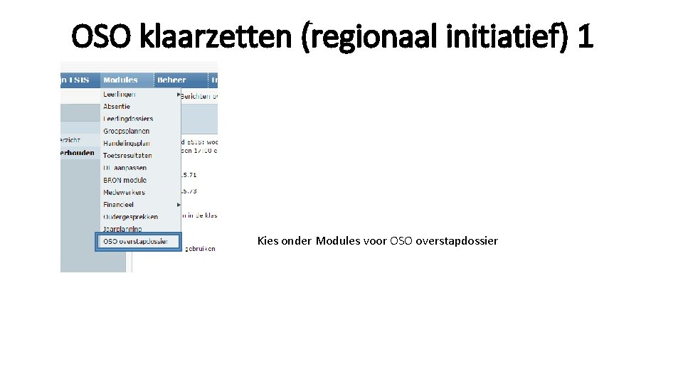 OSO klaarzetten (regionaal initiatief) 1 Kies onder Modules voor OSO overstapdossier 