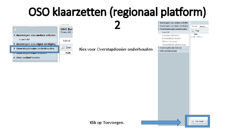 OSO klaarzetten (regionaal platform) 2 Kies voor Overstapdossier onderhouden Klik op Toevoegen. 