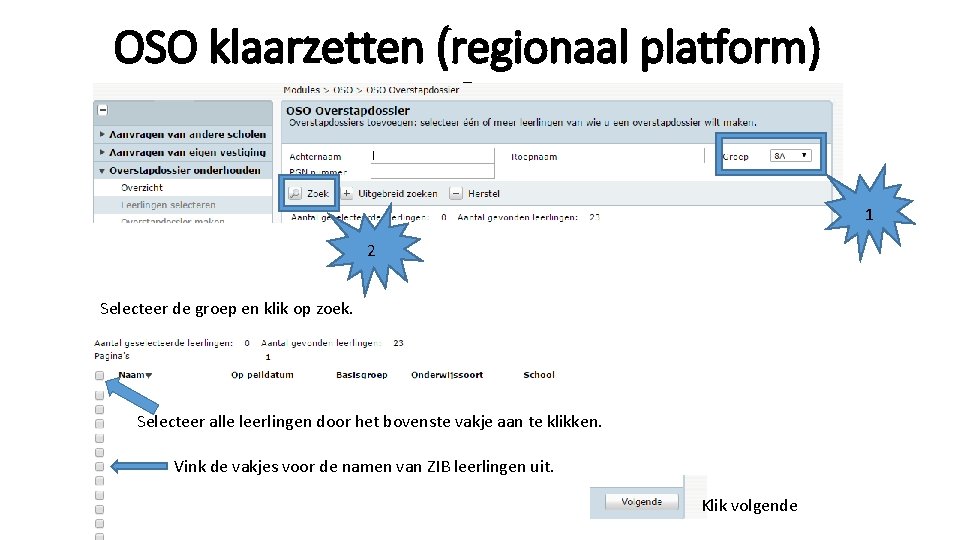 OSO klaarzetten (regionaal platform) 2 1 2 Selecteer de groep en klik op zoek.