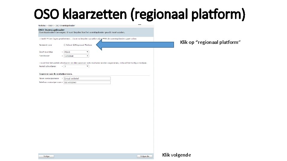 OSO klaarzetten (regionaal platform) 3 Klik op “regionaal platform” Klik volgende 