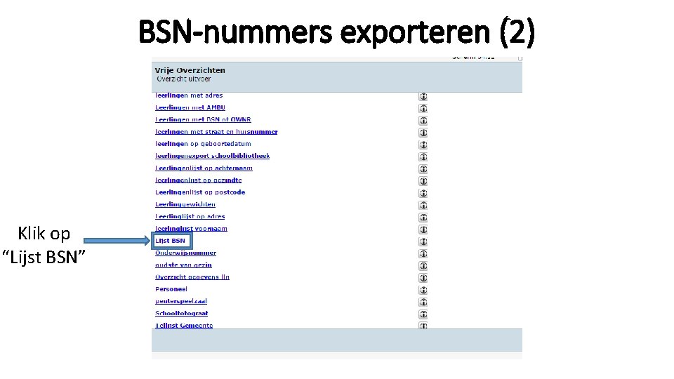 BSN-nummers exporteren (2) Klik op “Lijst BSN” Klik op opslaan 